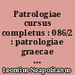 Patrologiae cursus completus : 086/2 : patrologiae graecae : omnium ss. patrum, doctorum scriptorumque ecclesiasticorum : sive latinorum, sive graecorum