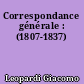 Correspondance générale : (1807-1837)
