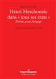Henri Meschonnic dans "tous ses états" : poème, essai, langage
