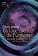 La face cachée de l'Univers : une autre histoire de la cosmologie