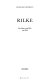 Rilke : sein Leben, seine Welt, sein Werk