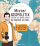 Mister Geopolitix explore les grands enjeux du monde actuel : le youtubeur qui vous fait aimer la géopolitique !