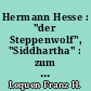 Hermann Hesse : "der Steppenwolf", "Siddhartha" : zum Verständnis seiner Prosa