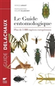 Le guide entomologique : plus de 5 000 espèces européennes
