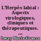 L'Herpès labial : Aspects virologiques, cliniques et thérapeutiques. Intérêt de l'homéopathie dans la prévention des récurrences