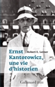 Ernst Kantorowicz, une vie d'historien