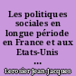 Les politiques sociales en longue période en France et aux Etats-Unis : une approche historique, macro-économique et sociale