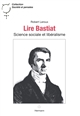 Lire Bastiat : science sociale et libéralisme