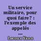 Un service militaire, pour quoi faire? : l'exemple des appelés de la caserne Mellinet à Nantes