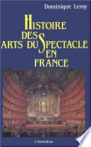 Histoire des arts du spectacle en France : aspects économiques, politiques et esthétiques de la Renaissance à la Première guerre mondiale