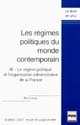 Les régimes politiques du monde contemporain : III : Le régime politique et l'organisation administrative de la France
