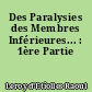 Des Paralysies des Membres Inférieures... : 1ère Partie