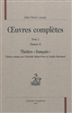 Oeuvres complètes : Tome 2 : Théâtre II : Théâtre "français"