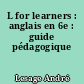 L for learners : anglais en 6e : guide pédagogique