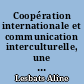 Coopération internationale et communication interculturelle, une nécessité tellement évidente ? : L'exemple du colloque "Rencontre France-Arcadie"