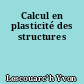 Calcul en plasticité des structures