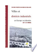 Villes et districts industriels en Europe occidentale : XVIIe-XXe siècles : actes du colloque des 7 et 8 décembre 2000