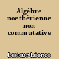 Algèbre noethérienne non commutative