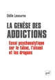La genèse des addictions : Essai psychanalytique sur le tabac, l' alcool et les drogues