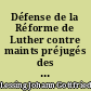 Défense de la Réforme de Luther contre maints préjugés des novateurs : = Vindiciae Reformationis Lutheri a nonnullis novatorum praejudiciis : 1717
