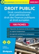 100 fiches sur le droit public : Droit constitutionnel, droit administratif, droit des finances publiques et droit européen