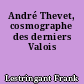 André Thevet, cosmographe des derniers Valois