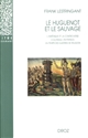 Le Huguenot et le sauvage : l'Amérique et la controverse coloniale, en France, au temps des guerres de Religion (1555-1589)
