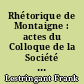 Rhétorique de Montaigne : actes du Colloque de la Société des amis de Montaigne, Paris, 14 et 15 décembre 1984