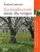 La biodiversité amie du verger : le meilleur des vergers d'hier et de l'arboriculture d'aujourd'hui pour bâtir les vergers de demain
