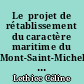 Le  projet de rétablissement du caractère maritime du Mont-Saint-Michel : un défi séculaire à l'épreuve de l'obligation de concertation avec le public
