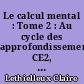 Le calcul mental : Tome 2 : Au cycle des approfondissements, CE2, CM1 et CM2