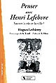 Penser avec Henri Lefebvre : sauver la vie et la ville ?