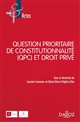 Question prioritaire de constitutionnalité (QPC) et droit privé