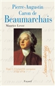 Pierre-Augustin Caron de Beaumarchais : Tome premier : L'irrésistible ascension : 1732-1774