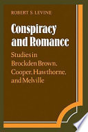 Conspiracy and romance : Studies in Brockden Brown, Cooper, Hawthorne and Melville