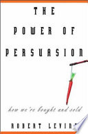 The power of persuasion : how we're bought and sold