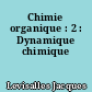 Chimie organique : 2 : Dynamique chimique