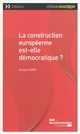 La construction européenne est-elle démocratique?