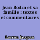 Jean Bodin et sa famille : textes et commentaires