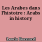 Les Arabes dans l'histoire : Arabs in history