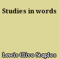 Studies in words