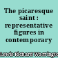 The picaresque saint : representative figures in contemporary fiction