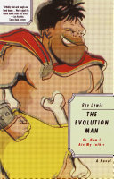The evolution man : Or, how I ate my father : [a novel]
