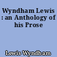Wyndham Lewis : an Anthology of his Prose