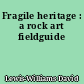 Fragile heritage : a rock art fieldguide