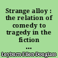Strange alloy : the relation of comedy to tragedy in the fiction of Henry James : foreword by William T. Stafford