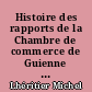 Histoire des rapports de la Chambre de commerce de Guienne avec les intendants, le Parlement et les jurats, de 1705 à 1791