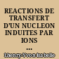 REACTIONS DE TRANSFERT D'UN NUCLEON INDUITES PAR IONS LOURDS : ETATS INDIVIDUELS ET MODES COLLECTIFS
