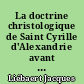 La doctrine christologique de Saint Cyrille d'Alexandrie avant la querelle nestorienne