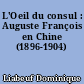L'Oeil du consul : Auguste François en Chine (1896-1904)